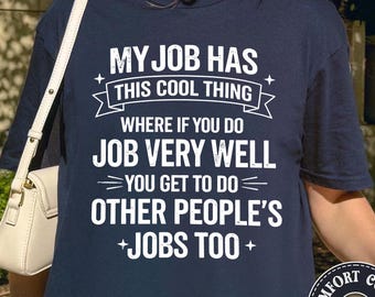 My Job Has This Cool Thing Graphic T-shirt, Funny Office Job Saying Shirt, Funny Work Quote Tee, Bold Text Work Shirt, Office Gifts