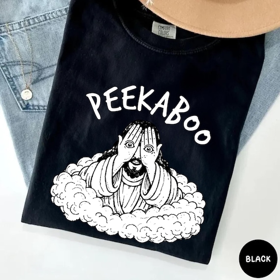 Peekaboo Jesus T-Shirt; Funny Christian Meme Shirt; Trendy Humor Graphic Tee for Men and Women