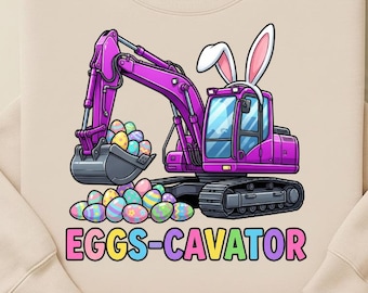 Funny Easter Excavator Png, Eggs Cavator Crew Png, Happy Easter Png, Easter day Png, Sublimation Design