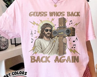 Funny Christian Shirt Comfort Colors®, Jesus Meme Tee, Easter Christian Tshirt, Guess Who’s Back Again