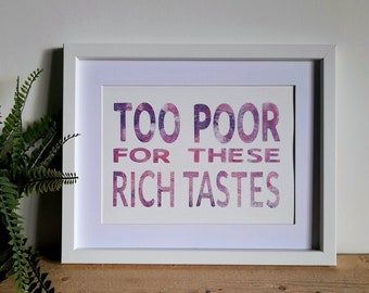 A4 Print, Gelliprint Papercut, Too Poor For These Rich Tastes, Slogan Art, No Mount, No Frame.