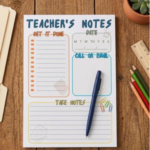 May include: A white notepad titled Teacher's Notes in blue text, featuring sections labeled Get It Done, Date, Call Or Email, and Take Notes. The layout includes orange, gray, blue, and yellow borders, with a blue ballpoint pen resting on the page.