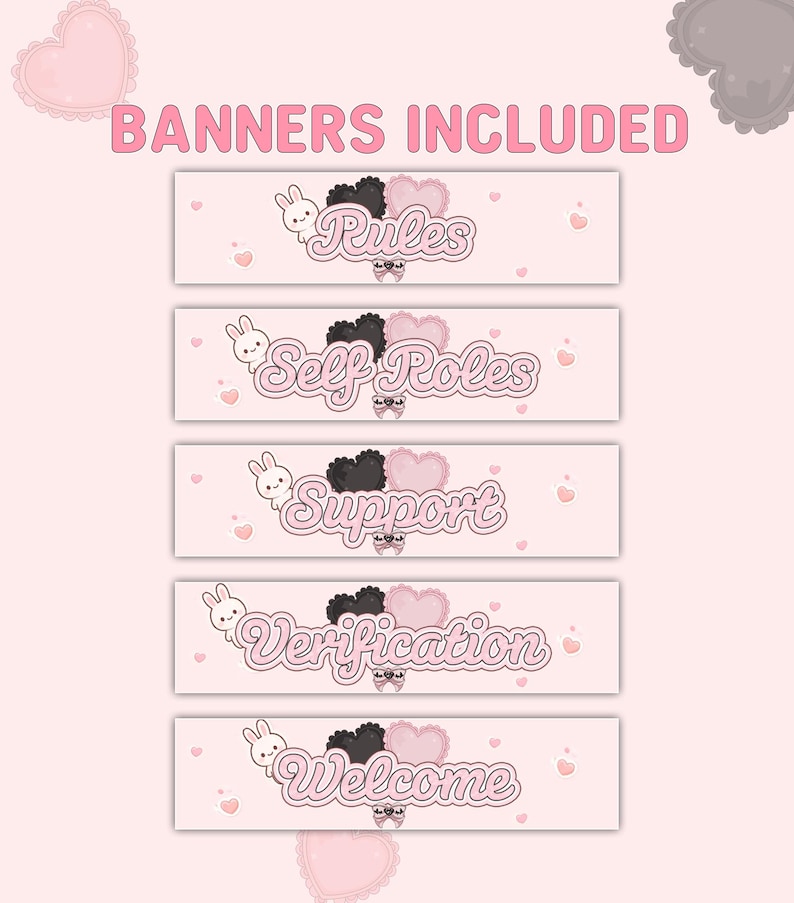 May include: A set of five rectangular digital banners on a light pink background with the text BANNERS INCLUDED. Each banner features a white rabbit, a black heart, a pink heart, and a small bow, with the words Rules, Self Roles, Support, Verification, and Welcome.