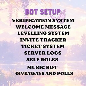 May include: A digital graphic featuring the text BOT SETUP followed by a list of features: VERIFICATION SYSTEM, WELCOME MESSAGE, LEVELLING SYSTEM, INVITE TRACKER, TICKET SYSTEM, SERVER LOGS, SELF ROLES, MUSIC BOT, and GIVEAWAYS AND POLLS.
