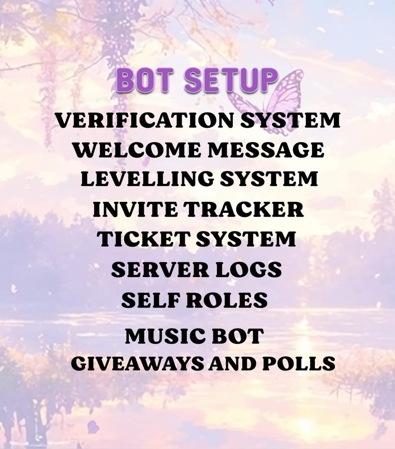 May include: A digital graphic featuring the text BOT SETUP followed by a list of features: VERIFICATION SYSTEM, WELCOME MESSAGE, LEVELLING SYSTEM, INVITE TRACKER, TICKET SYSTEM, SERVER LOGS, SELF ROLES, MUSIC BOT, and GIVEAWAYS AND POLLS.