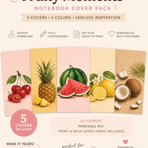 May include: A digital notebook cover pack titled Fruity Moments featuring five A5 printable PDF designs. Each cover displays a different fruit illustration: cherries, pineapple, watermelon, lemons, and coconuts. Includes text for customization.
