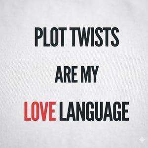 Puede incluir: Fondo blanco con el texto "PLOT TWISTS ARE MY LOVE LANGUAGE" en letras negras y rojas. El texto está centrado y en negrita, con una fuente sans-serif.