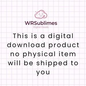 May include: A digital download product announcement with the text "This is a digital download product no physical item will be shipped to you." The image includes the logo "WRSublimes Digital Goods" and a cloud graphic.