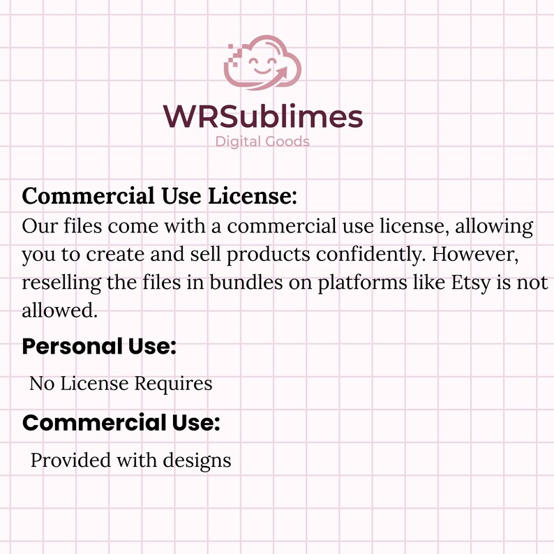 May include: A digital graphic with the text "WRSublimes Digital Goods" and information about commercial and personal use licenses. The text is on a pink grid background. The logo is a pink cloud with a smiling face.