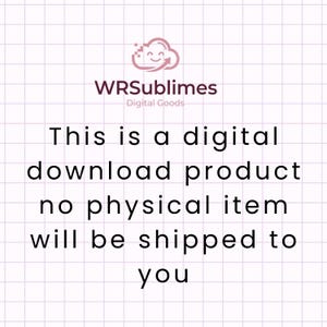 May include: A digital download notice featuring a light purple grid background. At the top, a cloud icon with a smiley face sits above the text WRSublimes Digital Goods. Below, the text reads: This is a digital download product no physical item will be shipped to you.