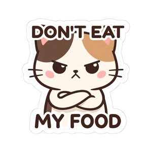 Dont Eat My Food Cat Sticker Cute Angry Cat Decal Funny Kawaii Cat Laptop Car Fridge Sticker Cat Lover Gift