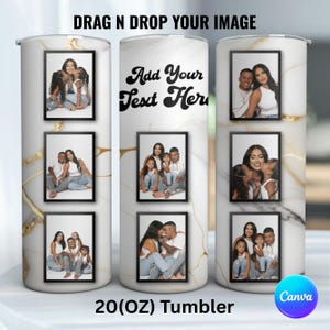 May include: A white 20 oz tumbler with a marble design and gold accents. The tumbler features framed family photos and the text "Add Your Text Here". The top of the tumbler reads "DRAG N DROP YOUR IMAGE".