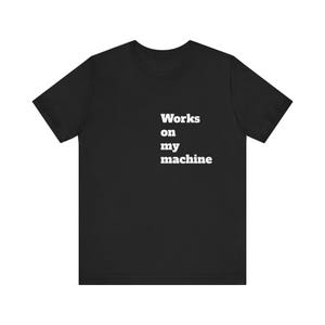 Funktioniert auf meiner Maschine T-Shirt - Lustiges Programmierer-Entwickler-T-Shirt - Dev Humor Geschenk