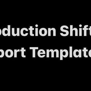 May include: A black background with the white text "Production Shift Report Template". The text is in a sans-serif font. The image is a template for a production shift report.