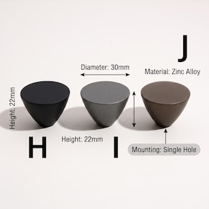 May include: Three conical cabinet knobs labeled H, I, and J, made of zinc alloy. Each knob has a 30mm diameter and 22mm height. The knobs are matte black, grey, and bronze. They feature a single hole mounting design as indicated by the text.