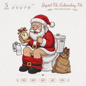 May include: An embroidery design of Santa Claus sitting on a white toilet, wearing a red suit with pants around his ankles, holding a gold pocket watch. Beside him is a brown sack of gifts and a toilet paper roll. Text reads Digital File Embroidery File.