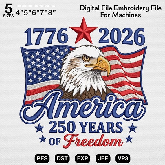 America 250th Anniversary Embroidery Design, Semiquincentennial 1776-2026 Machine File, Bald Eagle Patriotic Freedom Art, July 4th 2026