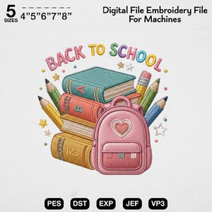 May include: An embroidery design featuring a stack of books labeled A, B, and 123, a pink backpack with a heart, and colorful pencils. The text reads BACK TO SCHOOL. The file includes 5 sizes from 4 to 8 inches and formats PES, DST, EXP, JEF, and VP3.