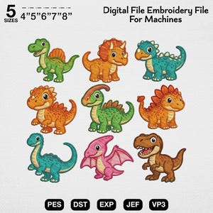 May include: A digital embroidery file for machines featuring nine colourful cartoon dinosaurs in green, orange, teal, brown, and pink. Text at the top reads 5 SIZES 4" 5" 6" 7" 8" Digital File Embroidery File For Machines. File formats PES, DST, EXP, JEF, VP3 are listed at the bottom.