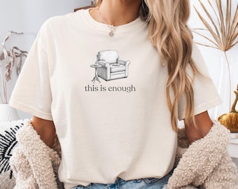 This Is Enough Shirt, Minimalist Text Tee, Mental Health Shirt, Cozy Aesthetic Shirt, Soft Life Tee , Color Comforts, Third Space T-Shirt
