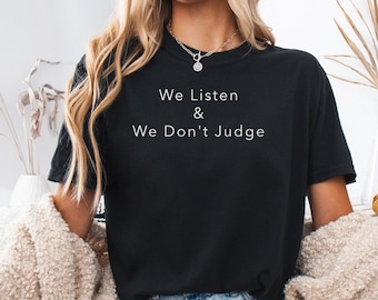 We Listen and We Don’t Judge Shirt, Viral TikTok Tee, Funny Meme Shirt, Gen Z Humor Shirt, Trendy Tee , Custom Comfort T-Shirt