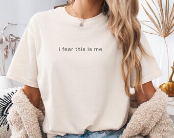 I Fear This Is Me Shirt, Funny Meme Tee, Viral TikTok Shirt, Relatable Humor Shirt, Gen Z Aesthetic Tee , Custom Comfort T-Shirt