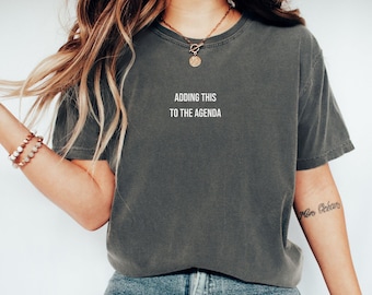 Adding This to the Agenda Shirt, Office Humor Tee, Corporate Meme Shirt, Funny Work Shirt, Meeting Humor Tee, Color Comforts T-Shirt