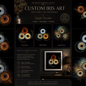 May include: A digital download advertisement for custom iris art featuring multiple graphic displays of human eyes in various colors like blue, brown, and green. The layout includes text labels such as Trio Glitter, Halo Floral, and Family Tree, showcasing artistic arrangements of iris imagery on a black background.