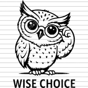 May include: Black and white illustration of an owl wearing glasses, with the text "WISE CHOICE" below. The owl has large eyes and is perched on a line. The design is simple and graphic.