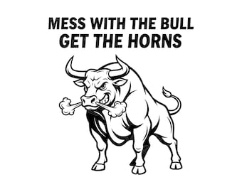 Mess With The Bull SVG, Angry Bull Mascot PNG, Texas Rodeo Cut File, Aggressive Gym Graphic, Sports Team T-Shirt Design, Instant Download