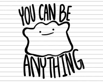 ditto svg, cartoon ditto svg, you can be anything svg, motivational cartoon svg, cute ditto vector, kawaii ditto clipart, inspirational svg,