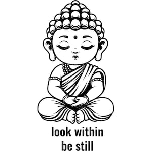 May include: A black and white graphic illustration of a seated Buddha figure with closed eyes, wearing a robe and beaded jewelry. Below the figure, the text reads "look within" on the first line and "be still" on the second line in a bold font.