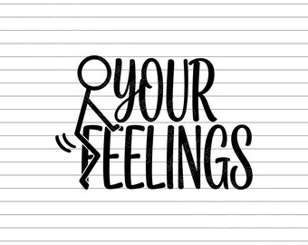 fuck your feelings svg, funny quote svg, sarcastic quote shirt, motivational humor svg, gym attitude design, tough mindset clipart, bold