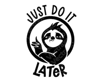 Sloth SVG, Funny Sloth Cut File, Lazy Sloth PNG Vector Art, Humorous Sloth Graphic Cricut Craft Idea, Sloth Quote, Instant Download