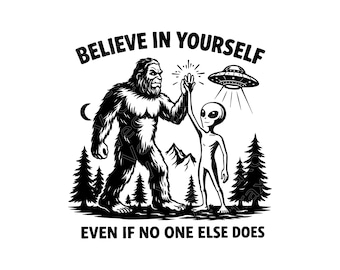 Bigfoot Alien SVG, Believe in Yourself PNG, Funny Cryptid Cut File, UFO High Five Graphic, Sci Fi T-Shirt Design, Instant Download