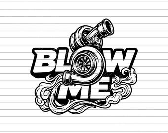 Turbo Blow Me Funny Car Vector Illustration, Turbo SVG PNG JPG, Car Enthusiast Clipart, Racing Art, Auto Silhouette, Mechanic Design