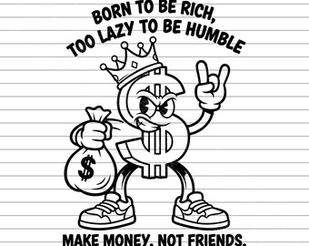 funny dollar sign svg, born to be rich svg, money face svg, rich life design, cash money clipart, dollar svg, money humor svg, wealth shirt