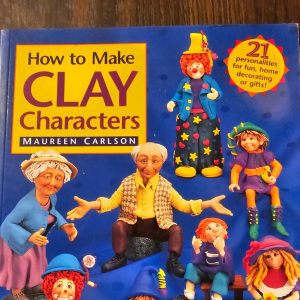 How to Make Clay Characters by Maureen Carlson, Polymer Clay Sculpting, Doll Making How to Book