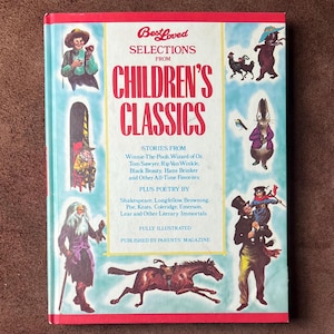 May include: A vintage hardcover book titled "Best Loved Selections from Children's Classics." The cover features illustrations of characters and the book's title in red. The book includes stories and poetry from classic children's literature.