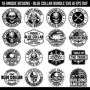 May include: A digital bundle of 16 black and white graphic designs featuring skulls, wrenches, American flags, and text such as Blue Collar, Dirty Hands Still Broke, Working Class, Fix It Till It's Broke, Proud Blue Collar, and Building America.