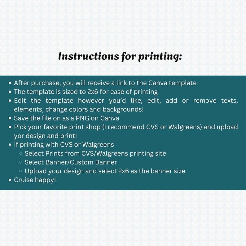 May include: A teal and white graphic with the text "Instructions for printing:" followed by a list of steps. The steps include receiving a Canva template link, editing the template, and selecting a print shop.