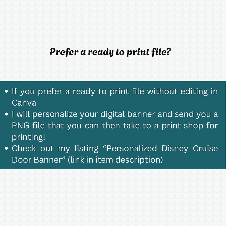 Text on a white background reads "Prefer a ready to print file?" followed by bullet points. The bullet points state options for a personalized digital banner, including a PNG file for printing.