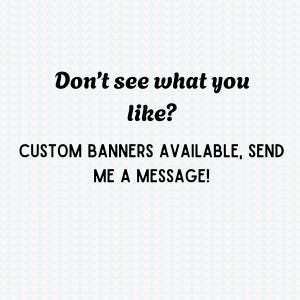 Black text on a white background that says custom banners are available for order