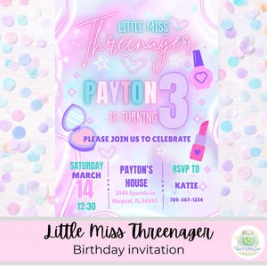 May include: A pastel-colored birthday invitation with the text "Little Miss Threenager." The invitation includes the name "Payton" and the number "3." Decorative elements include hearts, stars, and makeup-themed illustrations.