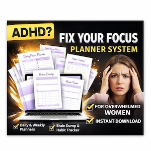 May include: An advertisement for a planner system. The image shows a laptop with planner pages, with the text "ADHD? Fix Your Focus Planner System." Other text includes "Daily & Weekly Planners" and "Brain Dump & Habit Tracker."