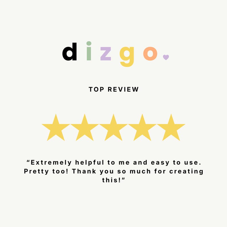 May include: A graphic display featuring the brand name dizgo. in multicoloured lowercase letters with a small heart, followed by the text TOP REVIEW, five yellow stars, and the quote: Extremely helpful to me and easy to use. Pretty too! Thank you so much for creating this!