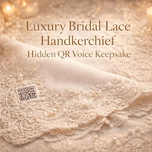 Bridal Lace Handkerchief • Hidden QR Voice/Video Message • Wedding Keepsake Gift