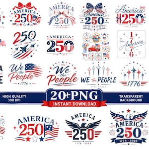 May include: A collection of patriotic designs celebrating America's 250th anniversary. The designs feature the numbers "250", flags, stars, and the words "America" and "We the People" in red, white, and blue. Includes "Instant Download" text.