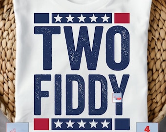 Two Fiddy PNG Funny Patriotic Sublimation Design, Retro Political Campaign PNG Cutting File, 4th of July Meme T-Shirt Digital Download