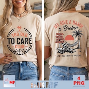 Too Old To Care Club PNG, fram- och baksida T-shirtdesignpaket, My Give A Damn Is Broken rolig pensionsstrandgrafik digital nedladdning